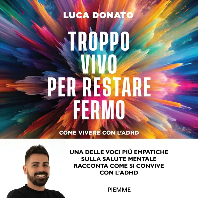 Troppo vivo per restare fermo: Come vivere con l'ADHD
