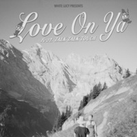 Love On Ya (feat. TALK TALK TOUCH) - Single - White Lucy