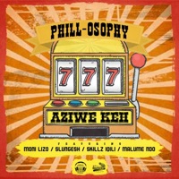 Aziwe Keh (feat. Moni Lizo, Slungesh, Skillz Iqili & Malume Ndo) - Single - PHILL-OSOPHY