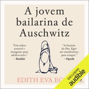 A jovem bailarina de Auschwitz (Unabridged) - Edith Eva Eger & Livia de Almeida - translator