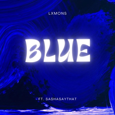 Blue (feat. sashasaythat) - Single