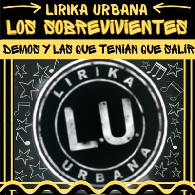 Lirika Urbana - Los Sobrevivientes Demos y Las Que Tenian Que Salir (feat. Lirika Urbana sobrevivientes)
