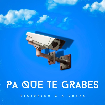 PA QUE TE GRABES (feat. CHAVA) - Single