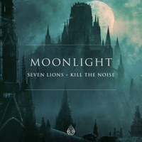 Moonlight - Single - Seven Lions & Kill the Noise