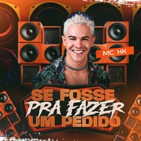Se Fosse pra Fazer um Pedido - Single - mc HK