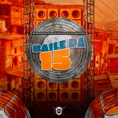 Baile da 15 (feat. MC GW, Mc May Da Zo & MC Guiga) - Single