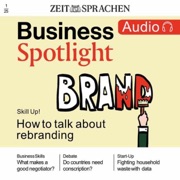 Business Spotlight Audio 1/25 - How to talk about rebranding: Business Englisch lernen Audio – Ausgabe 1 – Brand and rebranding - ZEIT SPRACHEN