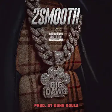 Big Dawg - 2 Smooth: Song Lyrics, Music Videos & Concerts