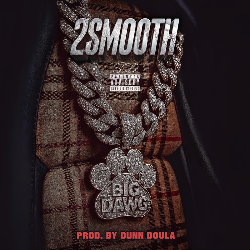 Big Dawg - 2 Smooth: Song Lyrics, Music Videos & Concerts