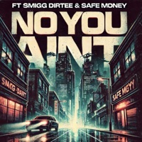 NO YOU AINT (feat. Safe Money & Smigg Dirtee) - Single - Glueazy