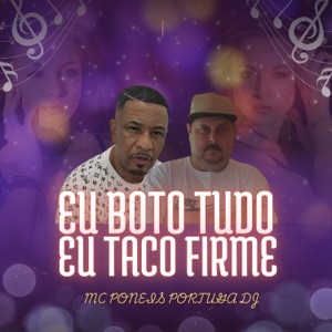 Eu Bôto Tudo Eu Taco Firme