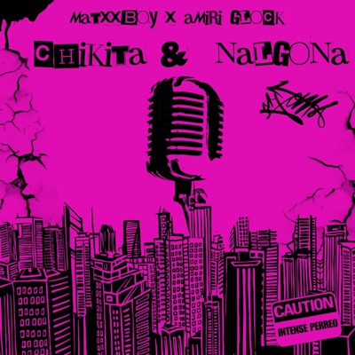 Chikita & Nalgona (feat. Matxxboy & Amiri Glock) - Single