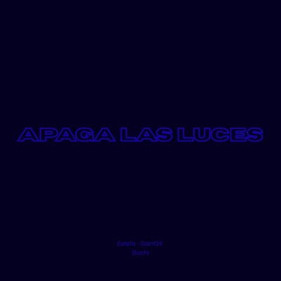 Apaga las Luces (feat. Saint24 & Bachi) - Single
