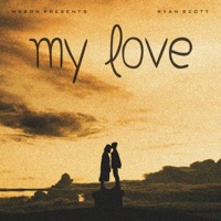 My love (feat. Ryan Scott) - Single - Mason presents