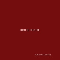 Thotte Thotte - Single - Narayana Menon S