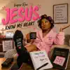 Jesus Know My Heart