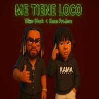 Me Tiene Loco (feat. Niker Black) - Single - Kama produce