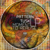 Moment to Realise - Pattern Tusk