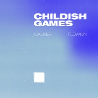 Childish Games - Single - Calper & Flownn