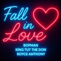 Fall In Love (feat. King Tut The Don & Royce Anthony) - Single - Bopman