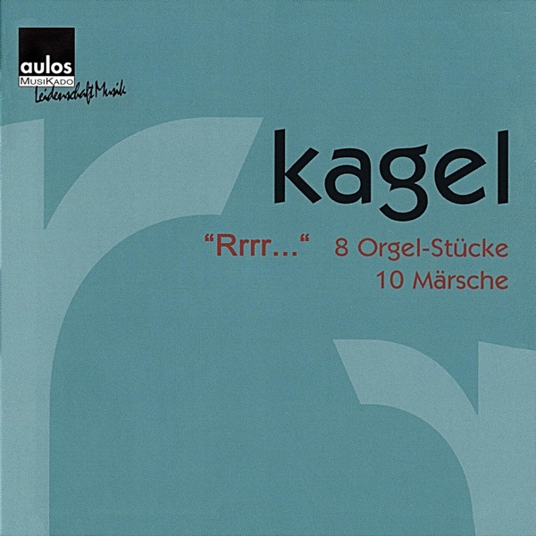 Mauricio Kagel: „Rrrr.“ - 8 Organ Pieces, 10 Marches