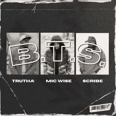 Trutha, Mic Wise & Scribe Music adlı sanatçının B.T.S. - Single albümünü dinle