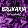 Bruxaria Onda Mágica (feat. MC TCHUTCHUCÃO) - Single