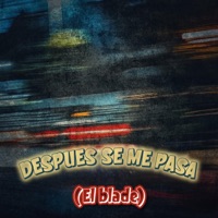 Después se me pasa - Single - El Blade Hey Hey