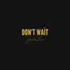 Don't Wait