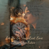 Let Me Be Your Last Love