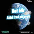 Det blir aldri fred på jorda