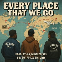 EVERY PLACE THAT WE GO - Single - S Dubblebeats