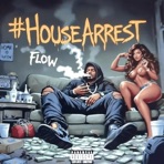 #HouseArrestFlow - Single