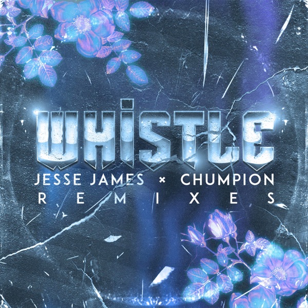 Whistle (Remixes) - Single