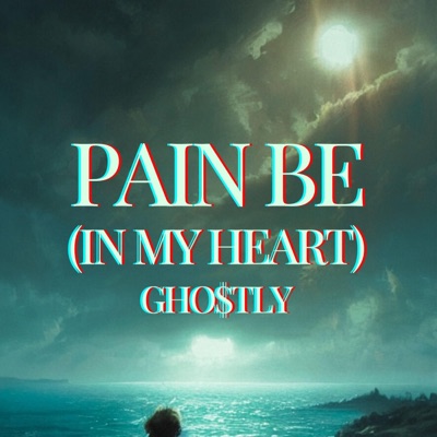 Pain be (In my Heart) - Single