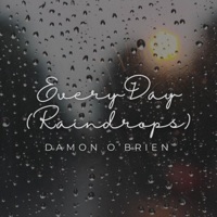 Every Day (Raindrops) - Single - Damon O'Brien