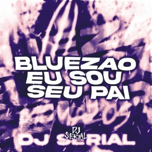 BLUEZAO EU SOU SEU PAI (Slowed Version)