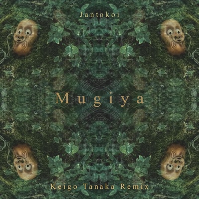 Mugiya (Keigo Tanaka Remix) [feat. Jantokoi] - Single
