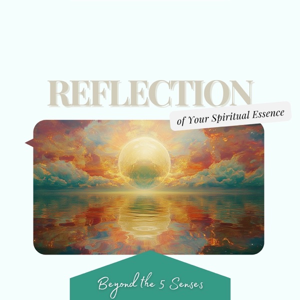 Reflection of Your Spiritual Essence