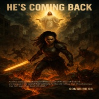 He's Coming Back - Single - Songbird SB