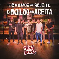 Se o Amor Me Rejeita o Bailão Me Aceita — DaleBaile