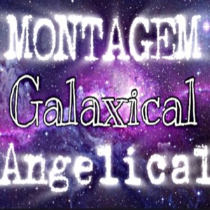 Montagem Galaxical Angelical