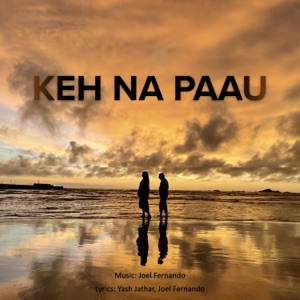 Keh Na Paau (feat. Radhika Nanday, Brahmatej Patil & Brecilla Dsouza)