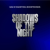 Gigi D'Agostino & BOOSTEDKIDS - Shadows Of The Night (GIGI DAG Mix) Grafik