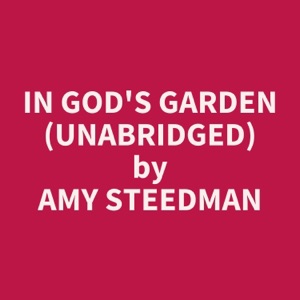 IN GOD'S GARDEN (UNABRIDGED)