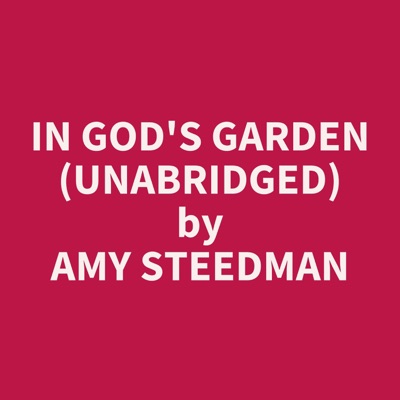 IN GOD'S GARDEN (UNABRIDGED)