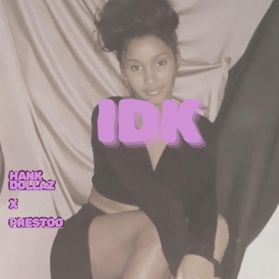 IDK (I Get Girls) (feat. Prestoo) - Single