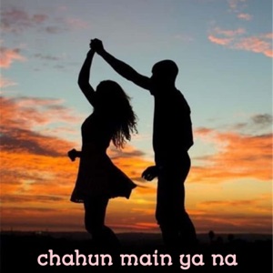 Chahun Main Ya Na