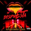 Dispuesta (feat. Mista Greenzz & JS Beatz) - Single