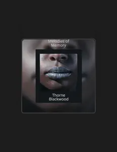 Poslechněte si interpreta Thorne Blackwood, sledujte hudební videa, přečtěte si životopis, podívejte se na data turné a další informace.